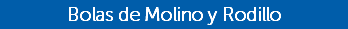 Bolas de Molino y Rodillo