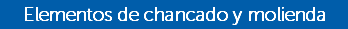 Elementos de chancado y molienda