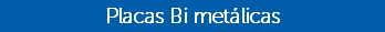 Placas Bi metálicas