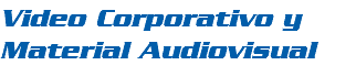 Video Corporativo y Material Audiovisual